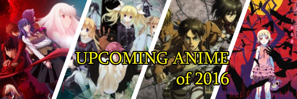 Upcoming Anime of&nbsp;2016