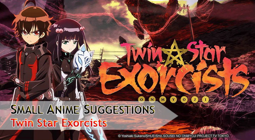 #Small Anime Suggestions – Twin Star&nbsp;Exorcists
